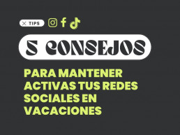 Redes Sociales en Vacaciones: 5 tips para mantenerlas activas
